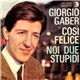 Giorgio Gaber - Così Felice / Noi Due Stupidi